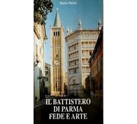 Il battistero di Parma. Fede e arte