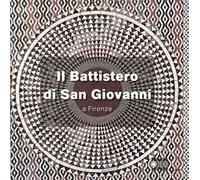Il battistero di San Giovanni a Firenze. Ediz. illustrata