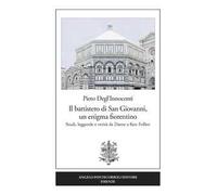Il battistero di San Giovanni, un enigma fiorentino. Studi, leggende e verità da Dante a Ken Follett