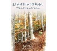 Il battito del bosco. Pensieri in cammino