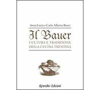 Il Bauer. Cultura, tradizioni, ricette della cucina trentina