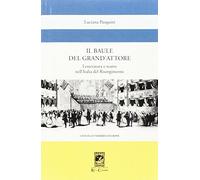 Il baule del grande attore. Letteratura e teatro nell'Italia del Risorgimento