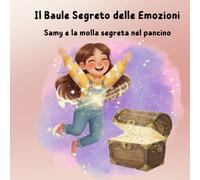 Il Baule Segreto delle Emozioni: Samy e la molla Segreta nel pancino