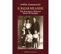 Il bazar milanese. Tra Romagna e Bolzano. Storia di famiglia