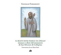 Il beato Dom Fedele da Spello monaco e abate del monastero di San Silvestro di
