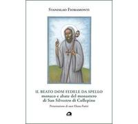Il beato dom Fedele da Spello, monaco e abate del monastero di San Silvestro di Collepino