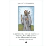 Il beato dom Fedele da Spello, monaco e abate del monastero di San Silvestro di Collepino