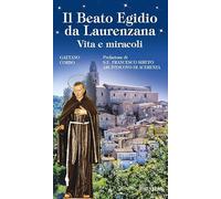 Il beato Egidio da Laurenzana. Vita e miracoli. Ediz. illustrata