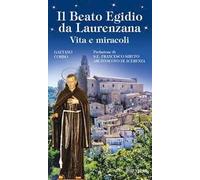 Il beato Egidio da Laurenzana. Vita e miracoli. Ediz. illustrata