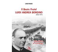Il beato fratel Luigi Andrea Bordino (1922-1977). Dalla Siberia al Cottolengo