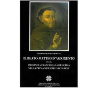 Il beato Matteo d'Agrigento e la provincia francescana di Sicilia nella pr...