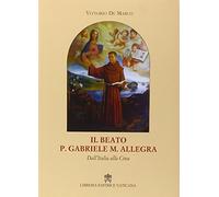 Il beato p. Gabriele M. Allegra. Dall'Italia alla Cina