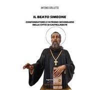 Il Beato Simeone. Confondatore e Patrono Secondario della città di Castellabate