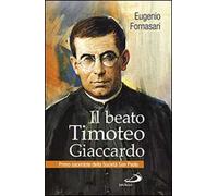 Il beato Timoteo Giaccardo. Primo sacerdote della società San paolo