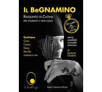 Il BeGnamino. Riassunto di cucina per studenti e non solo