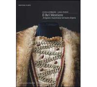 Il bel mestiere. Artigiani e maestranze nel teatro d'opera. Ediz. illustrata