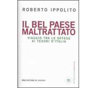 Il Bel Paese maltrattato. Viaggio tra le offese ai tesori d'Italia