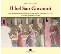 Il bel San Giovanni. Storia del convento dei Minori francescani del Borgo ...