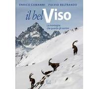 Il Bel Viso. La montagna che guarda gli uomini. Ediz. illustrata