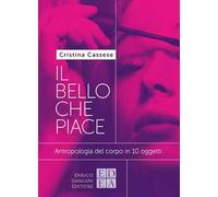Il bello che piace. Antropologia del corpo in 10 oggetti