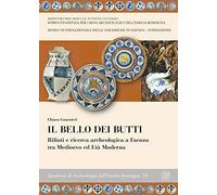 Il bello dei butti. Rifiuti e ricerca archeologica a Faenza tra Medioevo e età moderna