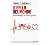 Il bello del mondo. Battiti locali per un respiro globale