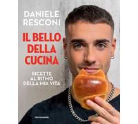 Il bello della cucina. Ricette al ritmo della mia vita