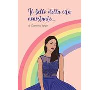 Il bello della vita nonostante...