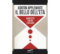 Il bello dell'età. Manifesto contro l'ageismo