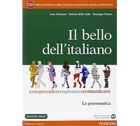 Il bello dell'italiano. Comprendere, ragionare, comunicare. La grammatica. Per le Scuole superiori. Ediz. verde. Con e-book. Con espansione online