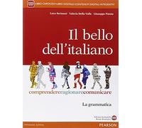 Il bello dell'italiano. Con e-book. Con espansione online. Per le Scuole superiori