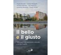 Il bello e il giusto. Sulla tutela del patrimonio culturale e la sua fragilità