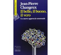 Il bello, il buono, il vero. Un nuovo approccio neuronale [Paperback] [Oct 23, 2