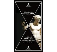 Libri Winckelmann Johann Joachim - Il Bello Nell'arte. Scritti Sull'arte Antica