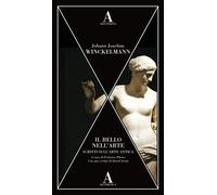 Libri Winckelmann Johann Joachim - Il Bello Nell'arte. Scritti Sull'arte Antica