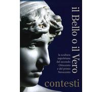 Il Bello o il Vero. Contesti. La Scultura Napoletana del Secondo Ottocento e del