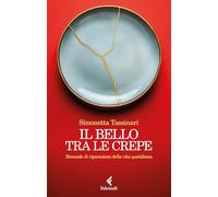 Il bello tra le crepe. Manuale di riparazione della vita quotidiana