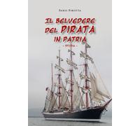Il belvedere del pirata in patria. Storia di Fabio Pirotta, 2020, Youcanprint