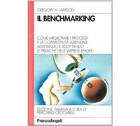 Il benchmarking. Come migliorare i processi e la competitività aziendale adattando e adottando le pratiche delle imprese leader