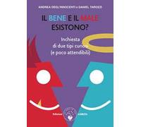 Il bene e il male esistono? inchiesta di due tipi curiosi (e poco attendibili)