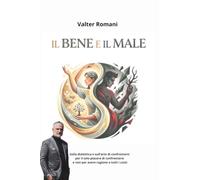 Il Bene e il Male: Sulla dialettica e sull’arte di confrontarsi per il solo piacere di confrontarsi e non per avere ragione a tutti i costi