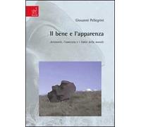 Il bene e l'apparenza. Aristotele, l'amicizia e i limiti della morale