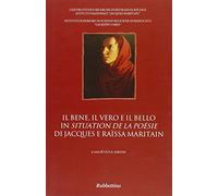 Il bene, il vero e il bello in «Situation de la poésie» di Jacques e Raïssa Maritain. Atti del Convegno (Potenza)
