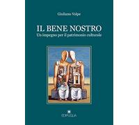 Il bene nostro. Un impegno per il patrimonio culturale