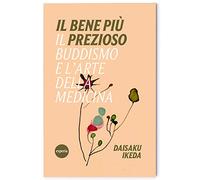 Libri Daisaku Ikeda - Il Bene Piu Prezioso