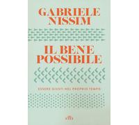 Il bene possibile. Essere giusti nel proprio tempo. Con ebook