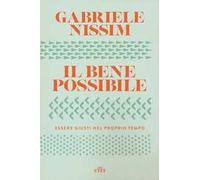 Il bene possibile. Essere giusti nel proprio tempo. Con ebook