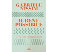Il bene possibile. Essere giusti nel proprio tempo. Con ebook - Nissim Gabriele