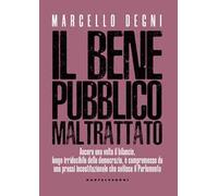 Il bene pubblico maltrattato. Ancora una volta il bilancio, luogo irriducibile della democrazia, è compromesso da una prassi incostituzionale che svilisce il Parlamento