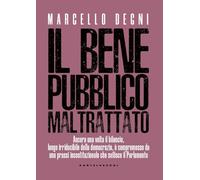 Il bene pubblico maltrattato. Ancora una volta il bilancio, luogo irriducibile della democrazia, è compromesso da una prassi incostituzionale che svilisce il Parlamento